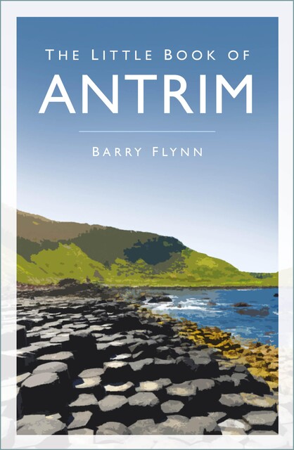 The Little Book of Antrim, Barry Flynn