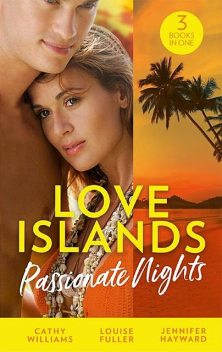 Love Islands: Passionate Nights, Cathy Williams, Jennifer Hayward, Louise Fuller