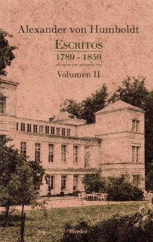 Escritos 1789 – 1859 Volumen II, Alexander von Humboldt