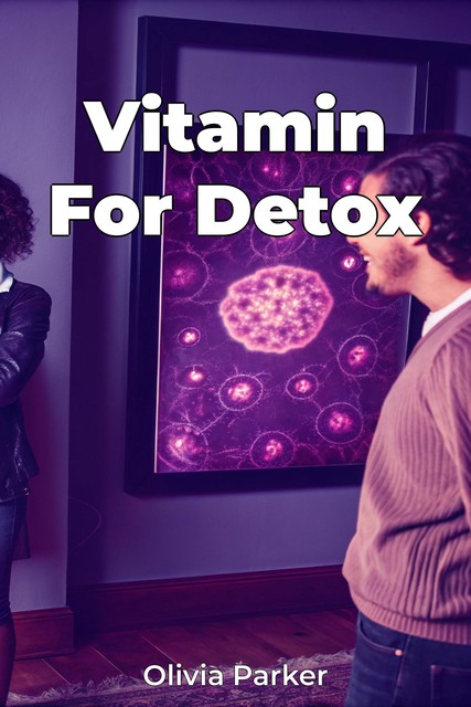 Vitamin For Detox, Olivia Parker