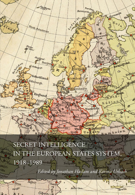Secret Intelligence in the European States System, 1918–1989, Jonathan Haslam