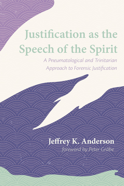 Justification as the Speech of the Spirit, Jeffrey Anderson