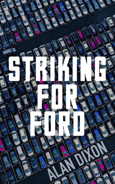 Striking For Ford, Alan Dixon