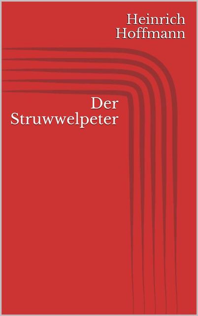 Der Struwwelpeter - ungekürzte Fassung, Heinrich Hoffmann