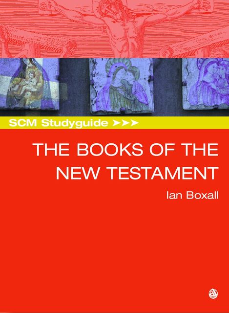 SCM Studyguide The Books of the New Testament, Ian Boxall