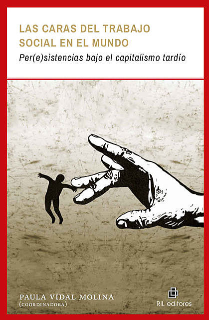 Las caras del trabajo social en el mundo: per(e)sistencias bajo el capitalismo tardío, Paula Vidal Molina