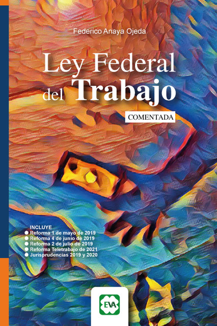 Ley Federal del Trabajo Comentada, Federico Anaya Ojeda