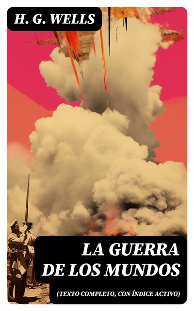 La guerra de los mundos (texto completo, con índice activo), Herbert Wells