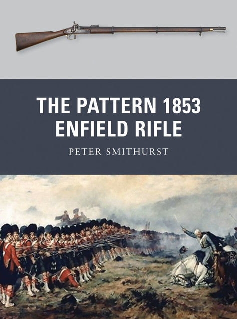 The Pattern 1853 Enfield Rifle, Peter Smithurst