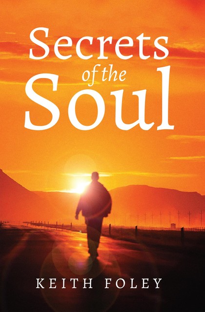 Secrets of the Soul, Keith Foley