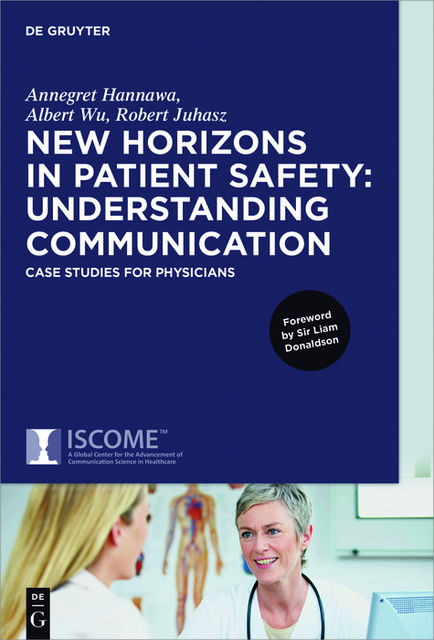 New Horizons in Patient Safety: Understanding Communication, Albert Wu, Annegret Hannawa, Robert Juhasz
