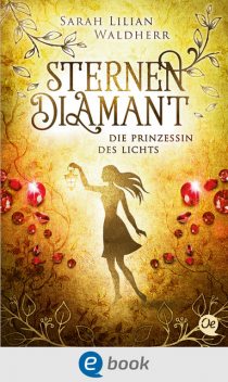 Sternendiamant 4. Die Prinzessin des Lichts, Sarah Lilian Waldherr