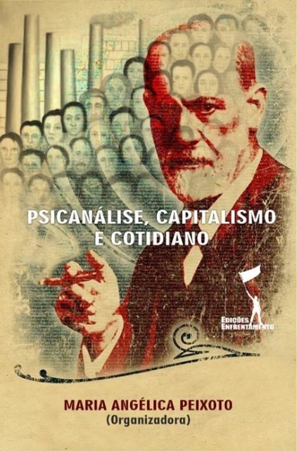 Psicanálise, Capitalismo e Cotidiano, Maria Angélica Peixoto