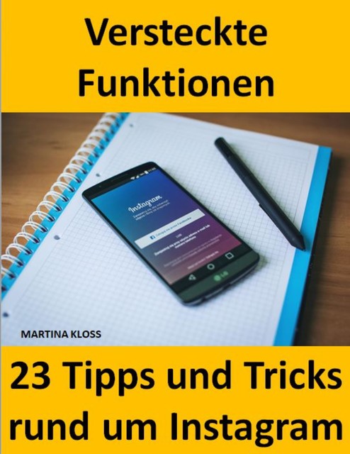 23 Tipps und Tricks – versteckte Funktionen bei Instagram, Martina Kloss