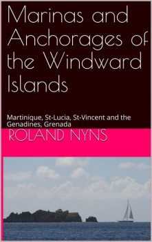 Marinas and Anchorages of the Windward Islands, Roland Nyns