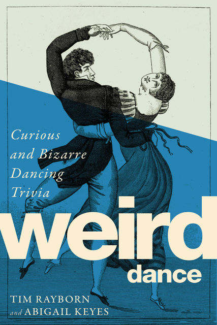 Weird Dance, Tim Rayborn, Abigail Keyes