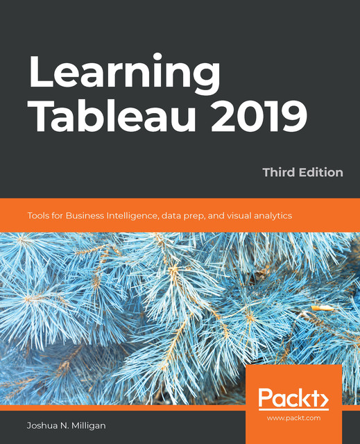 Learning Tableau 2019, Joshua N. Milligan