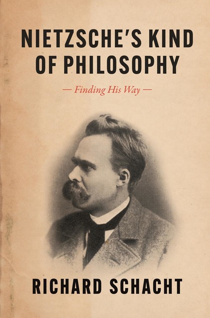 Nietzsche's Kind of Philosophy, Richard Schacht