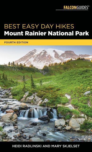 Best Easy Day Hikes Mount Rainier National Park, Mary Skjelset, Heidi Radlinski