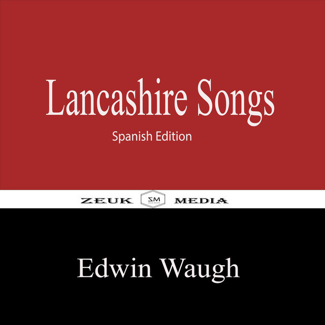 Lancshire Songs, Edwin Waugh
