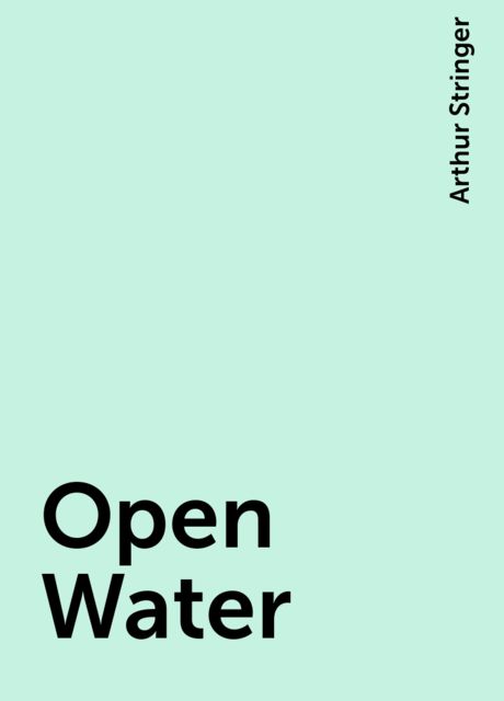 Open Water, Arthur Stringer