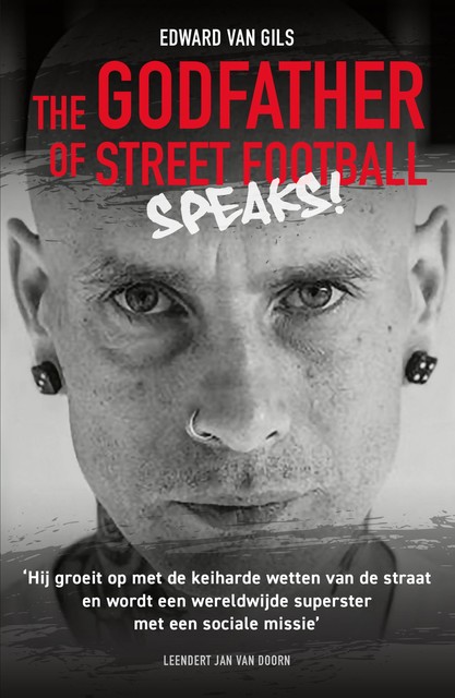 Edward van Gils. The Godfather of Street Football Speaks, Leendert Jan van Doorn