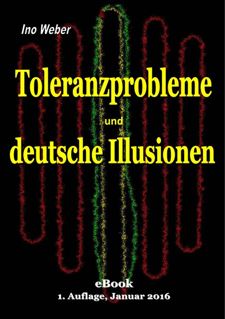 Toleranzprobleme und deutsche Illusionen, Ino Weber