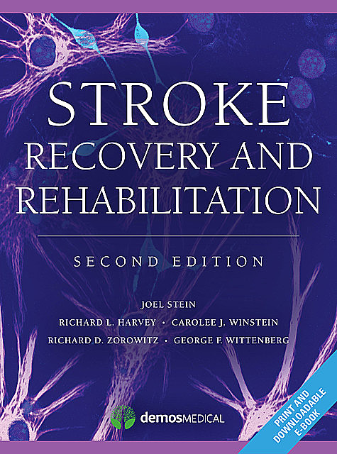 Stroke Recovery and Rehabilitation, Richard Harvey, Carolee J. Winstein, George F. Wittenberg, Joel Stein, Richard D. Zorowitz