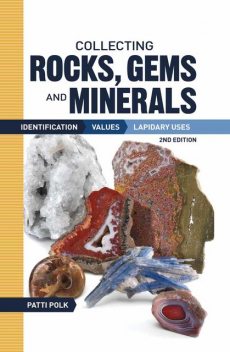 Collecting Rocks, Gems and Minerals, Patti Polk