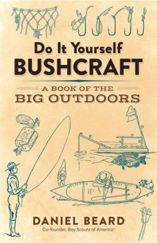 Do It Yourself Bushcraft, Daniel Beard
