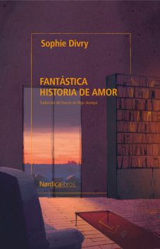 Fantástica historia de amor, Sophie Divry