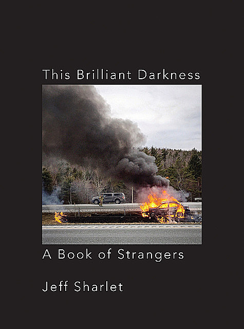 This Brilliant Darkness: A Book of Strangers, Jeff Sharlet