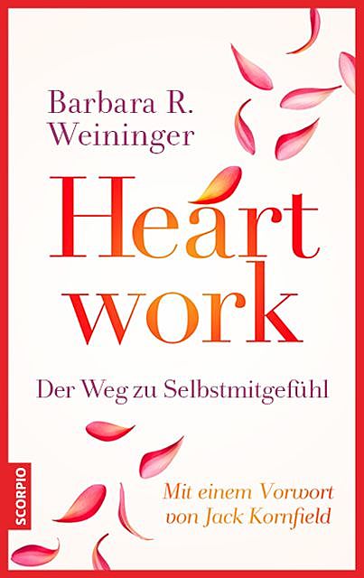 Heartwork – Der Weg zu Selbstmitgefühl, Barbara R. Weininger