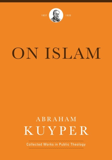 On Islam, Abraham Kuyper