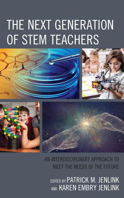 The Next Generation of STEM Teachers, Patrick M. Jenlink, Karen Embry Jenlink
