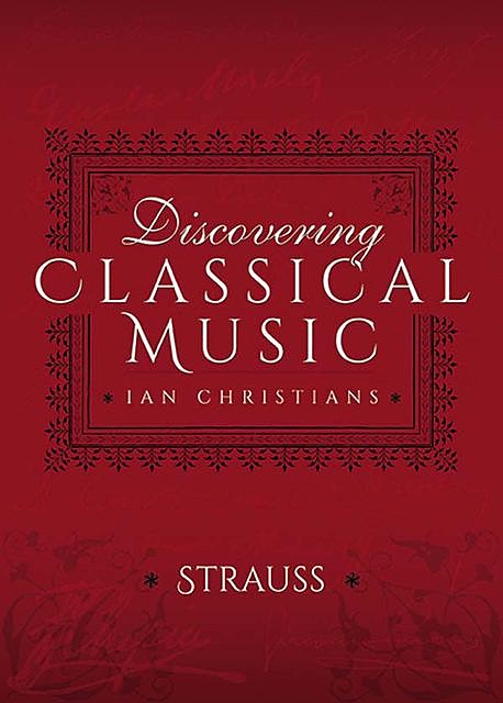 Discovering Classical Music: Richard Strauss, Ian Christians, Sir Charles Groves CBE
