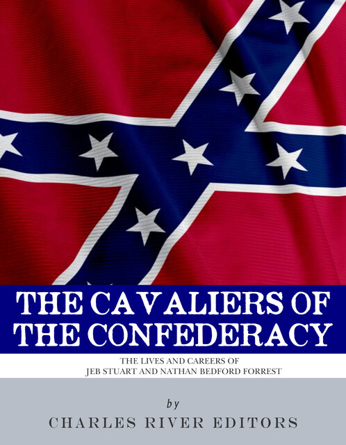 The Cavaliers of the Confederacy, Charles Editors