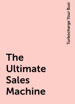 The Ultimate Sales Machine, Turbocharge Your Busi