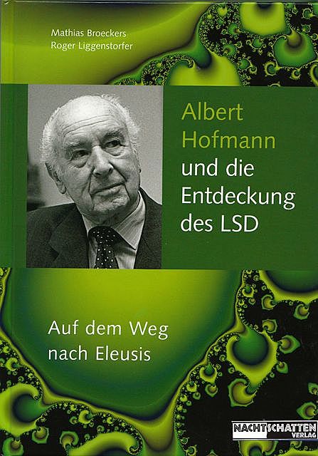 Albert Hofmann und die Entdeckung des LSD, Mathias Broeckers, Roger Liggenstorfer