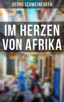 Im Herzen von Afrika, Georg Schweinfurth