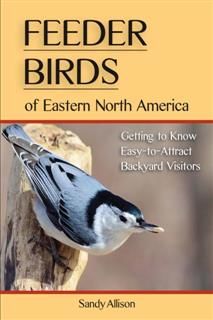 Feeder Birds of Eastern North America, Sandy Allison
