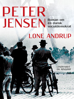 Peter Jensen – Roman om en dansk socialdemokrat, Lone Andrup