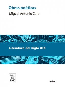 Obras poéticas, Miguel Antonio Caro