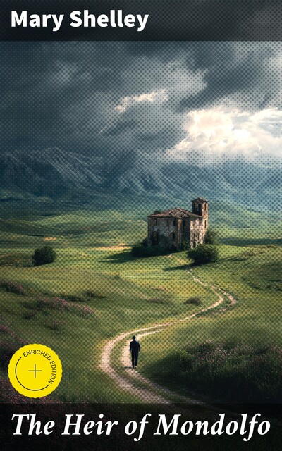 The Heir of Mondolfo, Mary Shelley