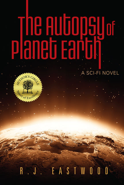 The Autopsy of Planet Earth, R.J. Eastwood