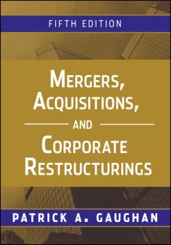 Mergers, Acquisitions, and Corporate Restructurings, Patrick A.Gaughan
