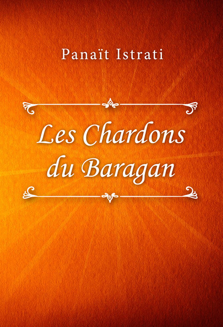 Les Chardons du Baragan, Panaït Istrati