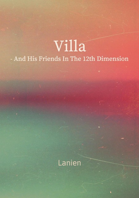 Villa – and his friends in the 12th dimension, La Nien