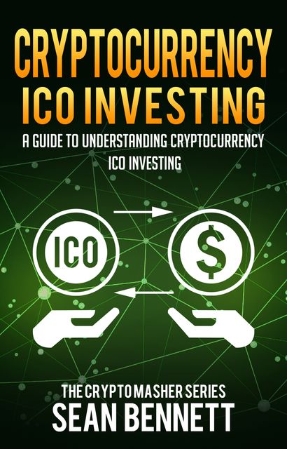 Cryptocurrency ICO Investing, Sean Bennett