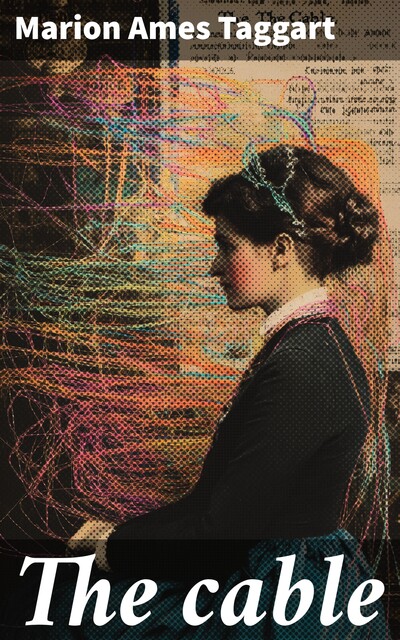 The cable, Marion Ames Taggart